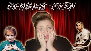 EMINEM FT ED SHEERAN  THOSE KINDA NIGHTS  REACTION [upl. by Publias]