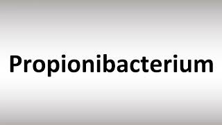 How to Pronounce Propionibacterium [upl. by Waller]