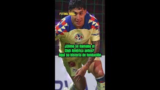 ¿Cómo se llamaba el Club América antes Aquí su historia de fundación  Futbol Total [upl. by Persian]