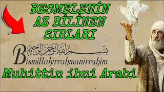 BESMELENİN AZ BİLİNEN SIRLARI MUHİTTİN İBNİ ARABİ [upl. by Trilbee]