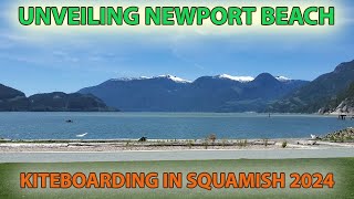 Unveiling Newport Beach Epic Kiteboarding in Squamish 2024 [upl. by Atsyrhc]