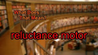 What does reluctance motor mean [upl. by Petite]