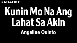 Angeline Quinto  Kunin Mo Na Ang Lahat Sa Akin Karaoke Version  HQ Audio [upl. by Serra]