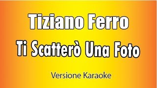 Tiziano Ferro  Ti Scatterò una foto Versione Karaoke Academy Italia [upl. by Enybor]