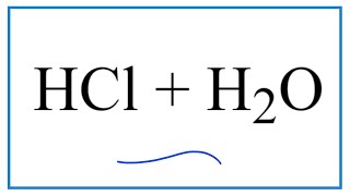 HCl  H2O Hydrochloric acid plus Water [upl. by Blancha]