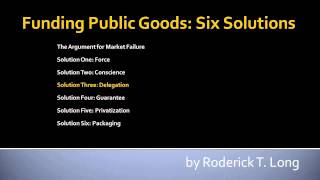 Funding Public Goods Six Solutions by Roderick Long [upl. by Ahset]