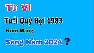 Tử vi tuổi Quý Hợi 1983  nam mạng bước sang năm 2024 sẽ ra sao [upl. by Averill]