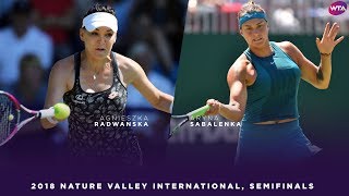 Agnieszka Radwanska vs Aryna Sabalenka  2018 Nature Valley International Semifinals [upl. by Hameerak]