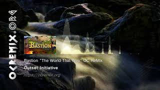 Bastion OC ReMix by Outset Initiative quotThe World That Wasquot In Case of Trouble 4654 [upl. by Erimahs]