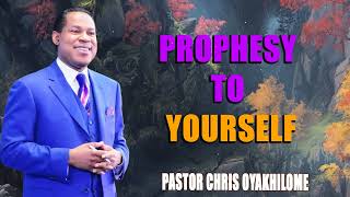 PROPHESY TO YOURSELF Pastor Chris Oyakhilome PhD MUST WATCH [upl. by Azar]