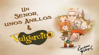 El señor de los anillos y Vulgarcito Canal Oficial de Vulgarcito [upl. by Tiena]