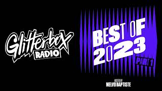 Glitterbox Radio Show 349 Best Of 2023 Part 1 Hosted By Melvo Baptiste [upl. by Debor337]