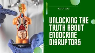 Unlocking the Truth What You Need to Know About Endocrine Disruptors [upl. by Till]