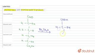 Glucose reacts with bromine water to products [upl. by Finley]