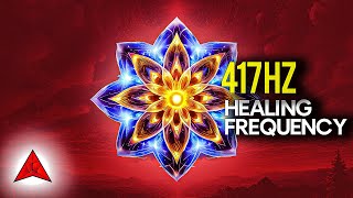 417Hz Frequency HEAL Your Body amp Mind RELEASE Fear and Negativity ✨ [upl. by Alaine]