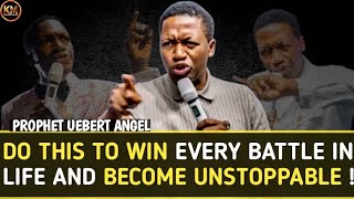 DO THIS TO WIN EVERY BATTLE IN LIFE AND BECOME UNSTOPPABLE PROPHET UEBERT ANGEL KADOSHMEDIA1 [upl. by Mazonson]