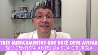 TRÊS MEDICAMENTOS que você DEVE AVISAR seu Dentista antes da sua Cirurgia Dica do Dia 010365 [upl. by Anirbac274]