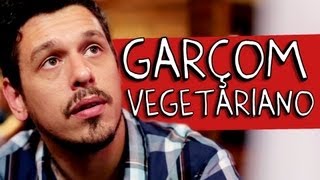 GARÇOM VEGETARIANO [upl. by Anairt989]