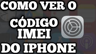 COMO VER O IMEI DO IPHONE [upl. by Nillor]