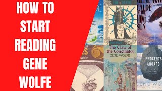 Where and How to Start Reading Gene Wolfe [upl. by Vinni]