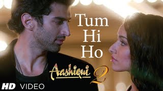 Tum Hi Ho Song Aashiqui 2  Music By Mithoon  Aditya Roy Kapur Shraddha Kapoor [upl. by Aseek]