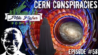 CERN Conspiracies Mandela Effect amp The Large Hadron Collider  Podcast 58 [upl. by Ferneau531]