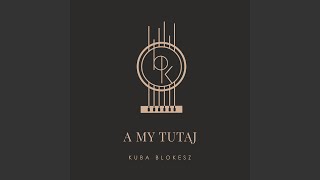 A my tutaj feat Iza Królak [upl. by Hurlbut]