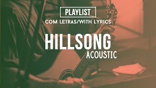 Hillsong Acoustic Playlist Praise amp Worship Songs With Lyrics [upl. by Anyr60]