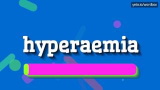 HYPERAEMIA  HOW TO PRONOUNCE IT [upl. by Jadwiga]