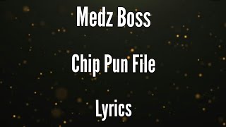 Medz Boss  Chip Pun File Lyrics [upl. by Evangelina]