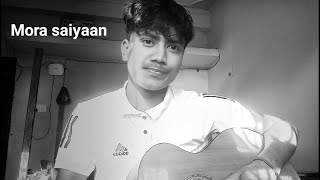 Mora saiyaan  cover by Amit Chaudhary [upl. by Veronike431]