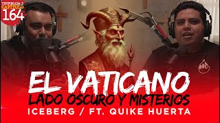 164  El Lado Oscuro del VATICANO y sus Misterios  ICEBERG [upl. by Kcirrej]