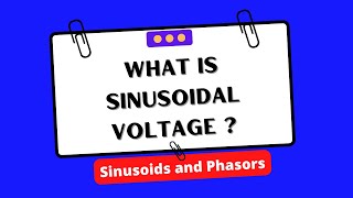 What is sinusoidal voltage  Sinusoids and Phasors [upl. by Aigneis]