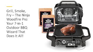 Grill Smoke Fry – The Ninja Woodfire Pro Your 7in1 Outdoor BBQ Wizard That Does It All [upl. by Okoyk753]