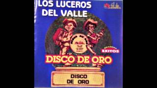 Los Luceros Del Valle  El Disco De Oro [upl. by Anailil458]