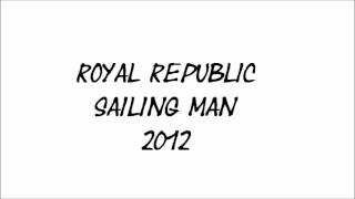 Royal Republic  Sailing Man [upl. by Ambrosius]