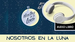 🎧 NOSOTROS EN LA LUNA Audiolibro 📕 Alice Kellen Autora 𝗔𝘂𝗱𝗶𝗯𝗹𝗲 𝗽𝗿𝘂𝗲𝗯𝗮 𝗴𝗿𝗮𝘁𝗶𝘀 [upl. by Tabbitha258]