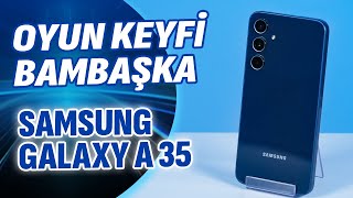 OYUN KEYFİ ARTIK BAMBAŞKA Samsung Galaxy A35 İnceleme [upl. by Ahsinwad754]