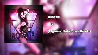 Rosette  Fire Digimax Italo Fever Remix [upl. by Noraj]