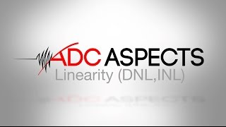 ADC Aspects  Episode 2  Linearity DNL INL [upl. by Tiphanie]