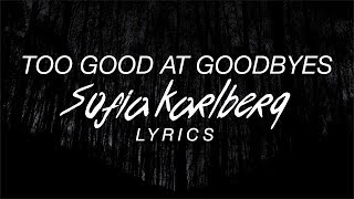 Too Good At Goodbyes  Sofia Karlberg Lyrics Sam Smith Cover [upl. by Iznik636]