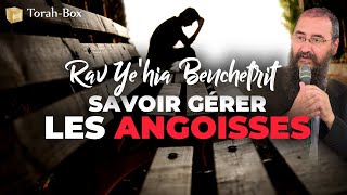 Savoir gérer les angoisses  Rav Yehia BENCHETRIT [upl. by Riker]