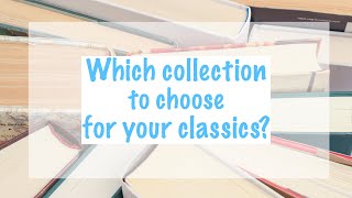 Which Collection to choose for your classics  A guide to pick your classics [upl. by Aimaj]