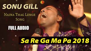 SA RE GA MA PA 2019  Sonu Gill  Richa Sharma  Naina Thag Lenge  Killing Performance [upl. by Etteniotnna185]