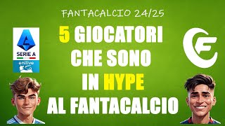 5 GIOCATORI CHE SONO IN HYPE AL FANTACALCIO  FANTACALCIO 2425 [upl. by Anik]