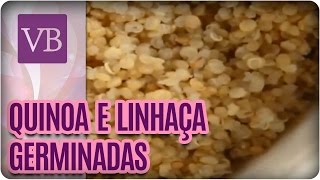 Quinoa e Linhaça Germinadas  Você Bonita 160916 [upl. by Ardussi]