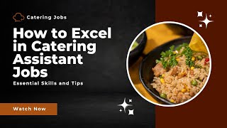 How to Excel in Catering Assistant Jobs Essential Skills and Tips [upl. by Ymerrej758]