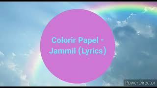 Jammil  colorir papel Lyrics [upl. by Phonsa969]