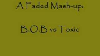 Faded MashUp BOB Outkast vs Toxic REMIX [upl. by Ole]