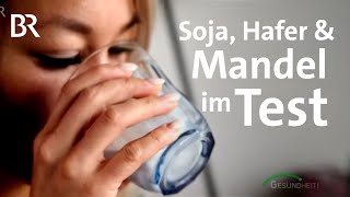 Pflanzendrinks im Test Sind Mandel Hafer und Soja vegane Milchalternativen  Gesundheit  BR [upl. by Latrell]